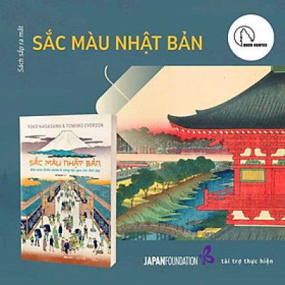 (In màu toàn bộ) SẮC MÀU NHẬT BẢN – Bốn mùa thiên nhiên & sáng tạo qua các thời đại – Yoko Nagasawa, Tomoko Everson – Đỗ Nguyên dịch – Lyceum – NXB Phụ Nữ Việt Nam