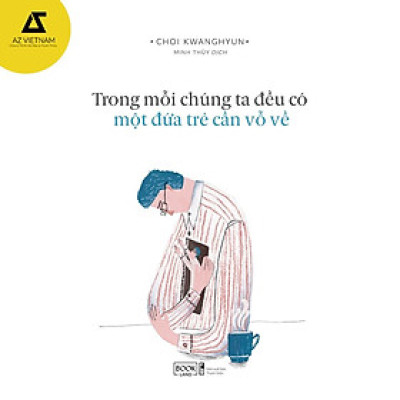 Sách - Trong Mỗi Chúng Ta Đều Có Một Đứa Trẻ Cần Vỗ Về