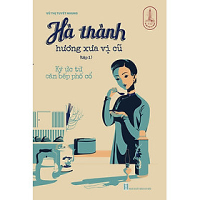 Hà thành hương xưa vị cũ (tập 1). Tái bản 2025