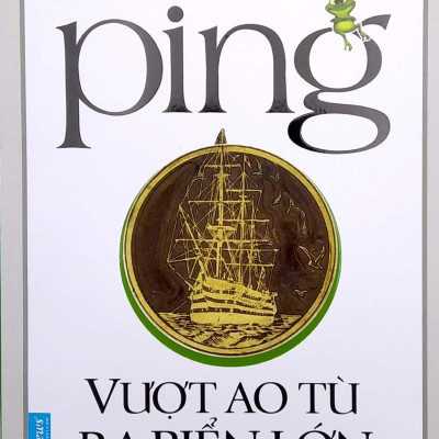 Ping - Vượt Ao Tù Ra Biển Lớn (Tái Bản 2022)