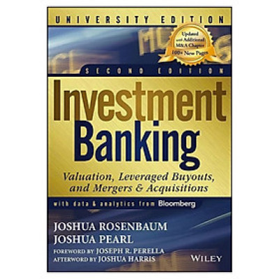 Investment Banking University, Second Edition: Valuation, Leveraged Buyouts, And Mergers & Acquisitions