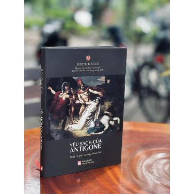 Sách - Yêu Sách Của Antigone - Thân Tộc Giữa Sự Sống Và Cái Chết - NXB Phụ Nữ