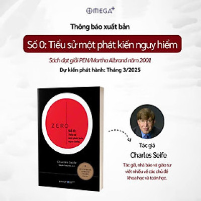 SỐ 0: TIỂU SỬ MỘT PHÁT KIẾN NGUY HIỂM - Charles Seife - Nguyễn Trung Hiếu dịch - Omega 