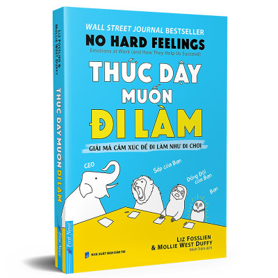 Thức Dậy Muốn Đi Làm (Giải Mã Cảm Xúc Để Đi Làm Như Đi Chơi)