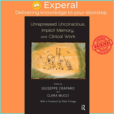 Sách - Unrepressed Unconscious, Implicit Memory, and Clinical Work by Giuseppe Craparo (UK edition, hardcover)
