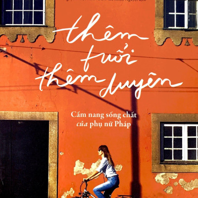 Thêm Tuổi Thêm Duyên - Cẩm Nang Sống Chất Của Phụ Nữ Pháp