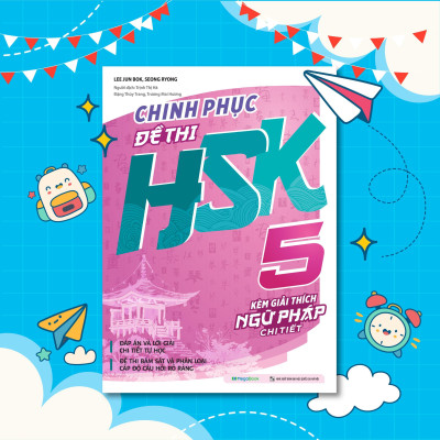 Sách - Chinh Phục Đề Thi HSK 5 - Kèm Giải Thích Ngữ Pháp Chi Tiết - Megabook