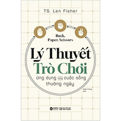 [Einstetin Books] Lý Thuyết Trò Chơi Ứng Dụng Trong Cuộc Sống Thường Ngày
