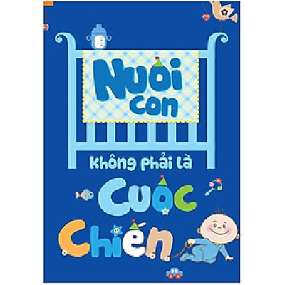 Sách - Nuôi Con Không Phải Là Cuộc Chiến - Thái Hà Books