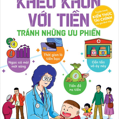 KHÉO KHÔN VỚI TIỀN - TRÁNH NHỮNG ƯU PHIỀN - Lê Thị Thuý Sen - (bìa mềm)