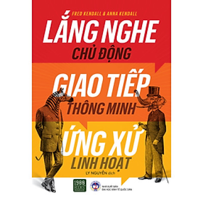 Lắng Nghe Chủ Động, Giao Tiếp Thông Minh, Ứng Xử Linh Hoạt - Bản Quyền