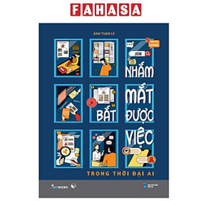 Sách - Nhắm Mắt Bắt Được Việc - Trong Thời Đại AI