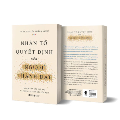 NHÂN TỐ QUYẾT ĐỊNH NÊN NGƯỜI THÀNH ĐẠT - Khám Phá Các Giá Trị Và Năng Lực Cốt Lõi Của Bạn - TS. BS. Nguyễn Thành Nhơn (bìa mềm)