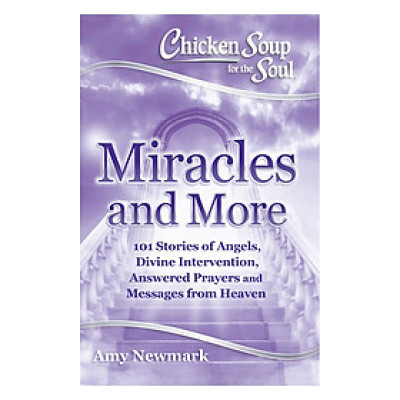 Chicken Soup For The Soul: Miracles And More