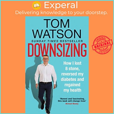 Sách - Downsizing - How I lost 8 stone, reversed my diabetes and regained my healt by Tom Watson (UK edition, paperback)