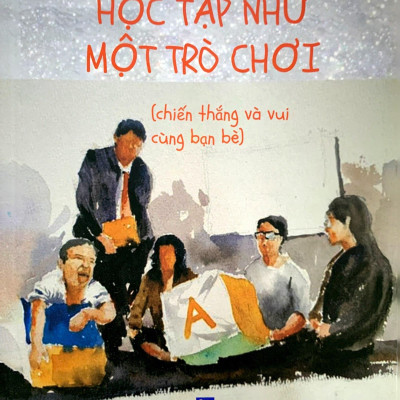 Học Tập Như Một Trò Chơi (Chiến Thắng Và Vui Cùng Bạn Bè)