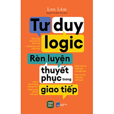 Sách - Tư Duy Logic Rèn Luyện Thuyết Phục Trong Giao Tiếp - Lưu Lâm