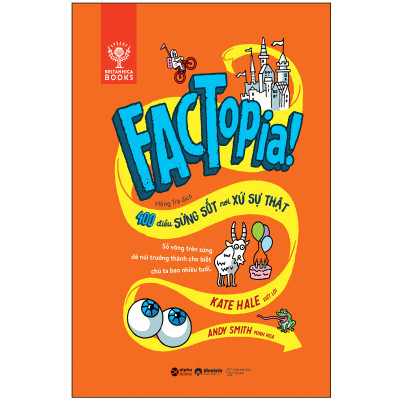 Factopia – 400 điều sửng sốt nơi Xứ Sự Thật