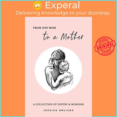Sách - From One Mom to a Mother : Poetry & Momisms by Jessica Urlichs (paperback)
