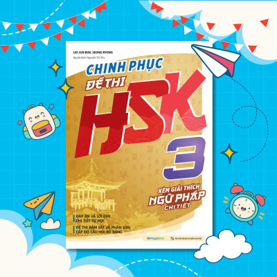 Sách - Chinh Phục Đề Thi HSK 3 - Kèm Giải Thích Ngữ Pháp Chi Tiết - Megabook