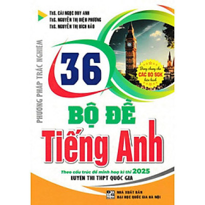 Sách 36 Bộ Đề TiếngAnh Theo Cấu Trúc Đề Minh Họa Kì Thi 2025 Luyện Thi THPT Quốc Gia Dùng Chung Cho Các Bộ SGK Hiện Hành