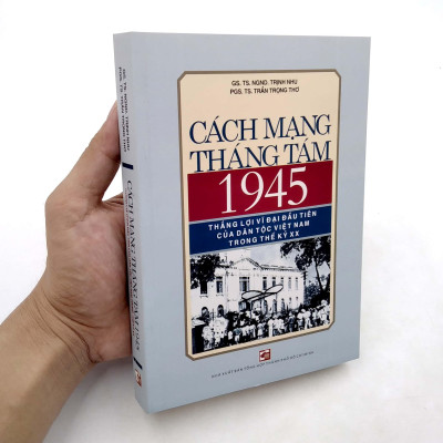 Cách Mạng Tháng Tám 1945 - Thắng Lợi Vĩ Đại Đầu Tiên Của Dân Tộc Việt Nam Trong Thế Kỷ XX