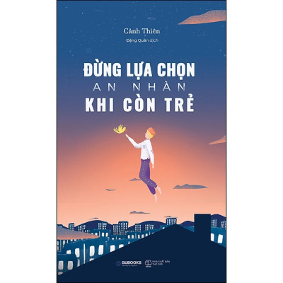 Combo 2Q: Cùng Bạn Trưởng Thành + Đừng Lựa Chọn An Nhàn Khi Còn Trẻ (Sách Phát Triển Bản Thân Bạn Trẻ Nên Đọc)