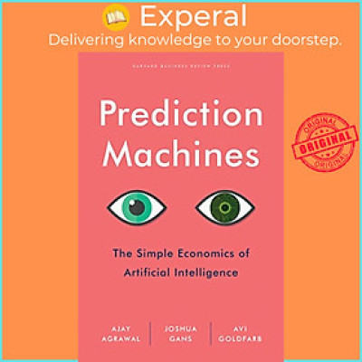 Sách - Prediction Machines: The Simple Economics of Artificial Intelligence by Ajay Agrawal,Joshua Gans,Avi Goldfarb - (US Edition, hardcover)