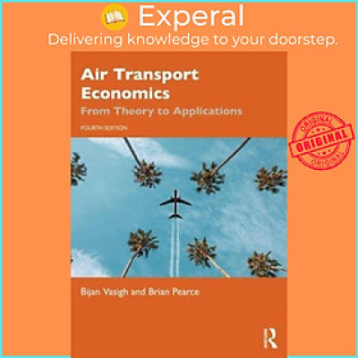 Sách - Air Transport Economics - From Theory to Applications by Brian Pearce (UK edition, paperback)