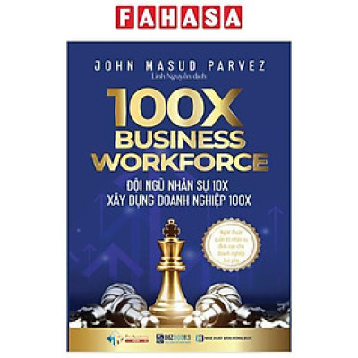 Sách - 100X Business Workforce - Đội Ngũ Nhân Sự 10X Xây Dựng Doanh Nghiệp 100X