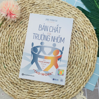 Leadership - Bản Chất Của Trưởng Nhóm - Khi "Team-Work" Không Còn Là "Tao-Work"