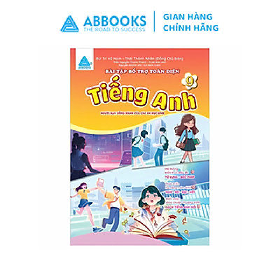Sách Bài tập bổ trợ toàn diện tiếng Anh 9 - ABBOOKS