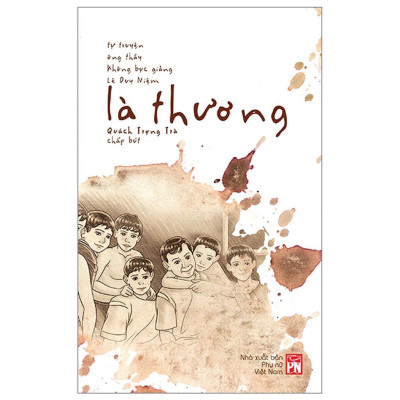 Sách - Là Thương - Tự Truyện Ông Thầy Không Bục Giảng - Lê Duy Niệm - NXB Phụ Nữ