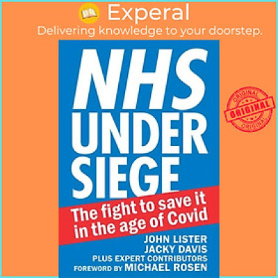 Sách - NHS under siege - The fight to save it in the age of Covid by John Lister (UK edition, paperback)