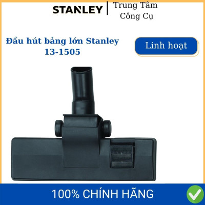 Đầu hút bảng lớn Stanley 13-1505 phụ kiện máy hút bụi Stanley SL19166P , SL19417P-6A, SL19116, SL19417-6A - Hàng chính hãng