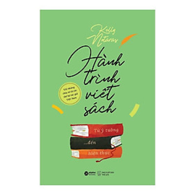 Hành Trình Viết Sách - Từ Ý Tưởng Đến Hiện Thực - Kelly Notaras - Bản Quyền