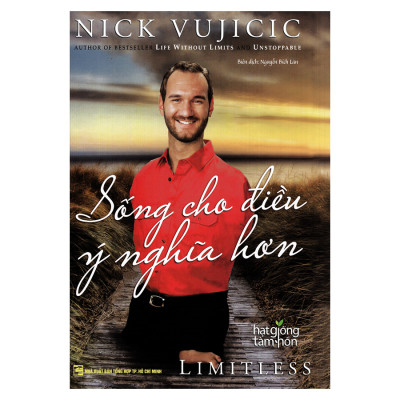 Combo Nick Vujicic - Sống Cho Điều Ý Nghĩa Hơn (Tái Bản) + Quẳng Gánh Lo Đi Và Vui Sống (2 Cuốn)