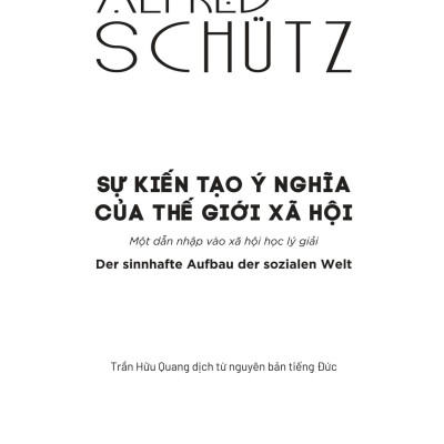 Sách - Sự Kiến Tạo Ý Nghĩa Của Thế Giới Xã Hội - Der Sinnhafte Aufbau Der Sozialen Welt