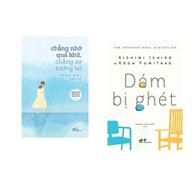 Combo 2 cuốn sách: Chẳng nhớ quá khứ, chẳng sợ tương lai + Dám bị ghét