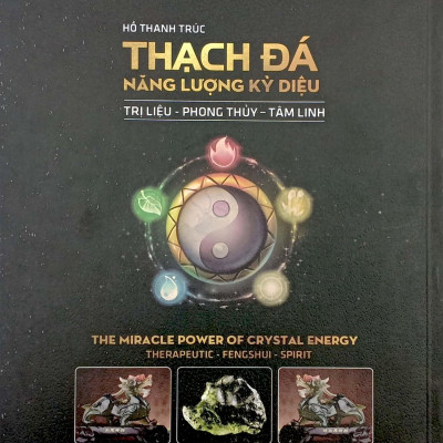 Thạch Đá - Năng Lượng Kỳ Diệu - Trị Liệu, Phong Thủy, Tâm Linh