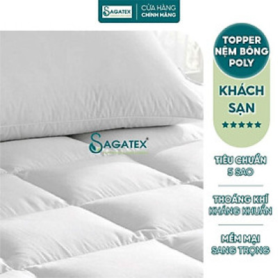 Topper Nệm Polyester 1 cm hoặc 6 cm Cao Cấp SAGATEX Mềm Mại Êm Ái Giúp Ngủ Ngon Hơn