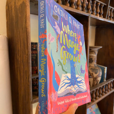 Sách - Where Magic Grows: Unique Tales of Wonder & Enchantment by Onjali Q. Raúf | Children Book
