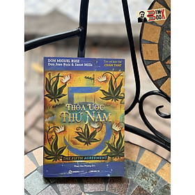 THOẢ ƯỚC THỨ NĂM  -Tác giả Don Miguel Ruiz - Nguyễn Phi Vân  dịch - Saigonbooks – NXB Dân Trí