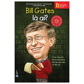 Bộ Sách Chân Dung Những Người Thay Đổi Thế Giới - Bill Gates Là Ai? (Tái Bản 2023)