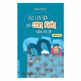 Sách - Sao Con Hỏi Mà Con Kiến Không Trả Lời