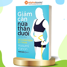 Sách Giảm Cân Nửa Thân Dưới - Để Chân Gọn Eo Thon - Alphabooks - BẢN QUYỀN