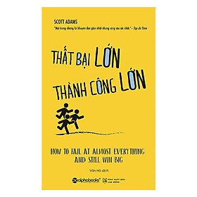 Thất Bại Lớn - Thành Công Lớn (Tái Bản) (Tặng Cây Viết Galaxy)