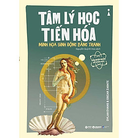 Dẫn Nhập Ngắn Về Khoa Học - Tâm Lý Học Tiến Hóa: Minh Họa Sinh Động Bằng Tranh