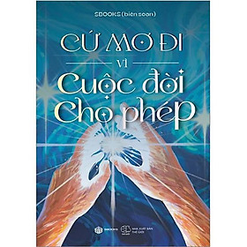 Cứ Mơ Đi Vì Cuộc Đời Cho Phép
