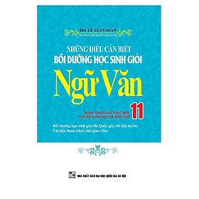 Sách - Những Điều Cần Biết Bồi Dưỡng Học Sinh Giỏi Ngữ Văn Lớp 11 - Khang Việt Book